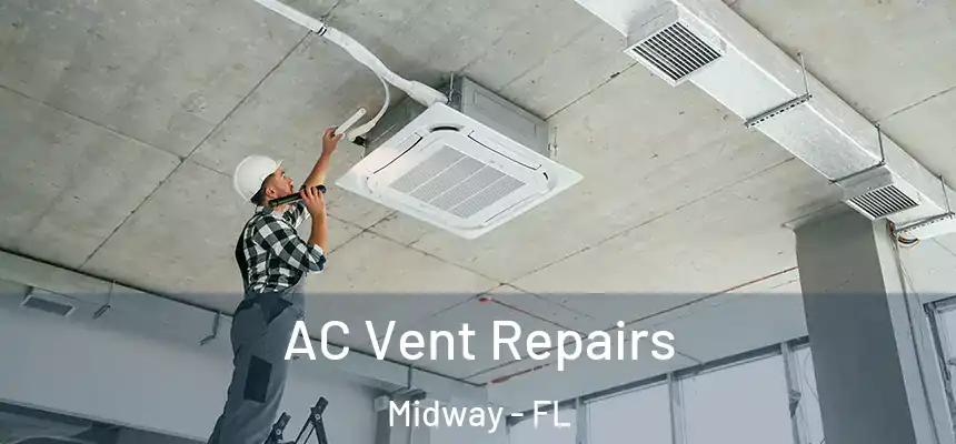 AC Vent Repairs Midway - FL