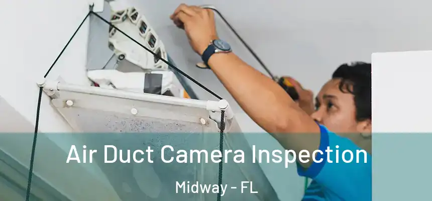 Air Duct Camera Inspection Midway - FL