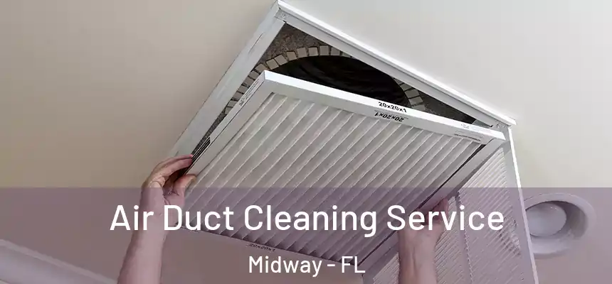  Air Duct Cleaning Service Midway - FL