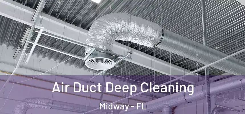 Air Duct Deep Cleaning Midway - FL