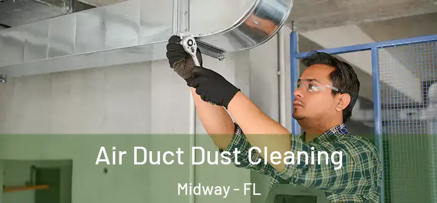  Air Duct Dust Cleaning Midway - FL