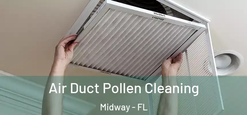  Air Duct Pollen Cleaning Midway - FL
