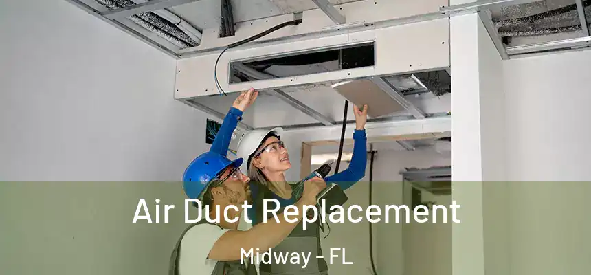 Air Duct Replacement Midway - FL