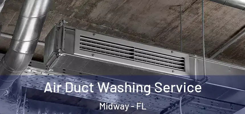  Air Duct Washing Service Midway - FL