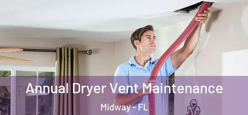 Annual Dryer Vent Maintenance Midway - FL