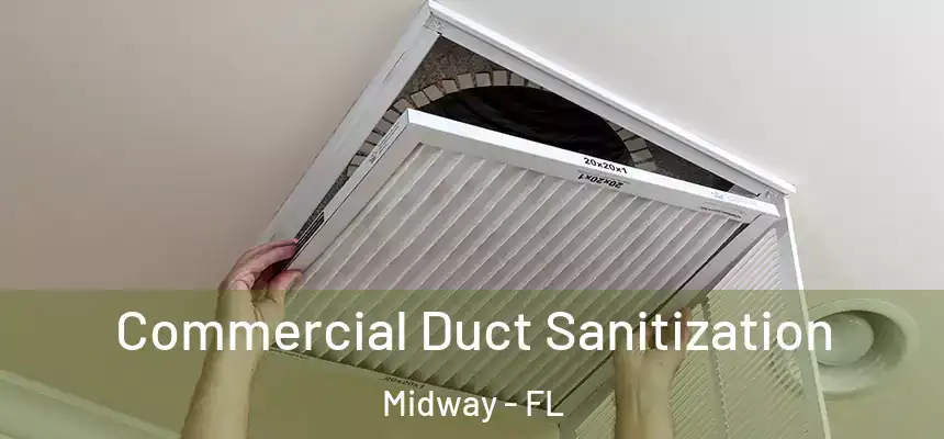 Commercial Duct Sanitization Midway - FL