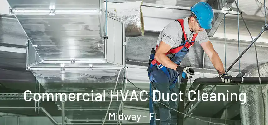 Commercial HVAC Duct Cleaning Midway - FL
