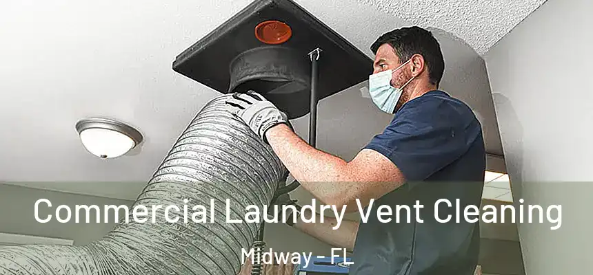  Commercial Laundry Vent Cleaning Midway - FL