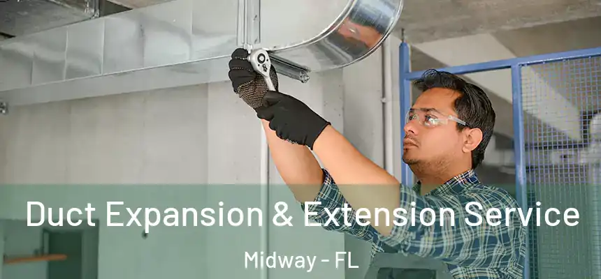  Duct Expansion & Extension Service Midway - FL