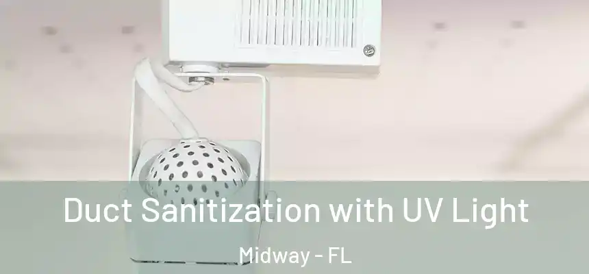 Duct Sanitization with UV Light Midway - FL