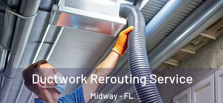 Ductwork Rerouting Service Midway - FL