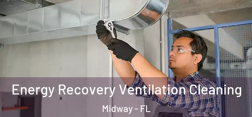 Energy Recovery Ventilation Cleaning Midway - FL