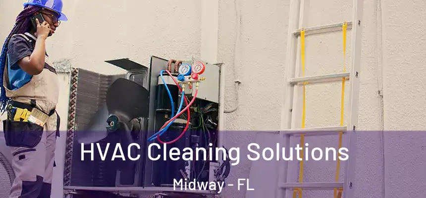 HVAC Cleaning Solutions Midway - FL