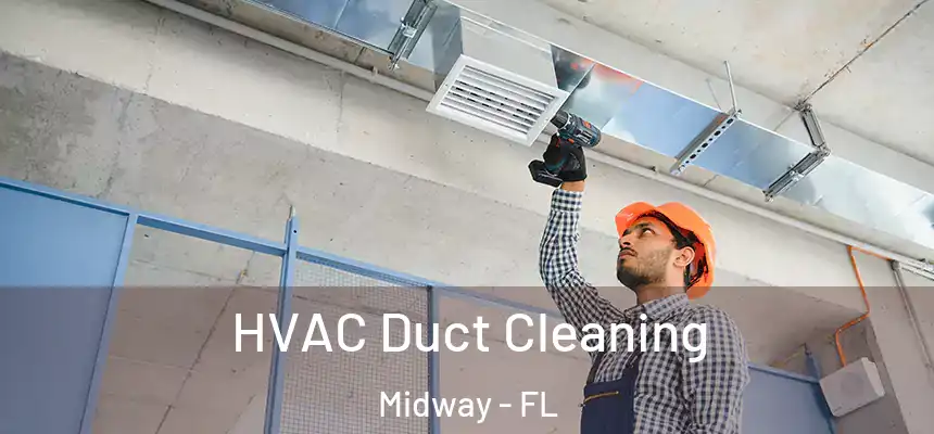  HVAC Duct Cleaning Midway - FL