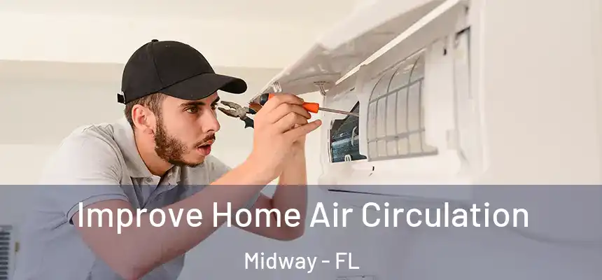 Improve Home Air Circulation Midway - FL