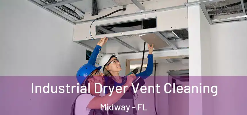  Industrial Dryer Vent Cleaning Midway - FL