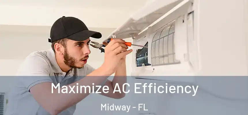 Maximize AC Efficiency Midway - FL