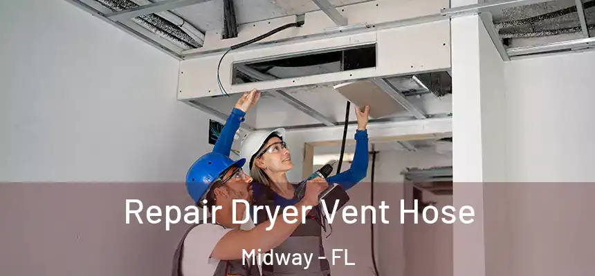 Repair Dryer Vent Hose Midway - FL