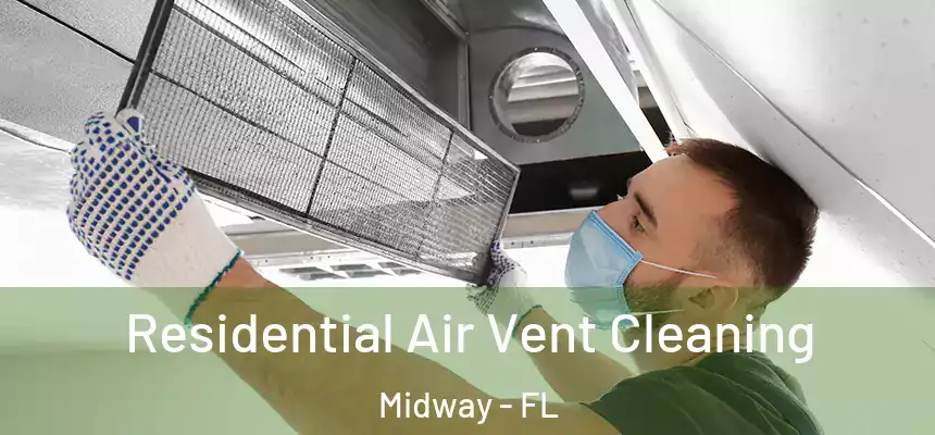  Residential Air Vent Cleaning Midway - FL