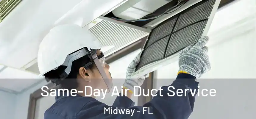 Same-Day Air Duct Service Midway - FL