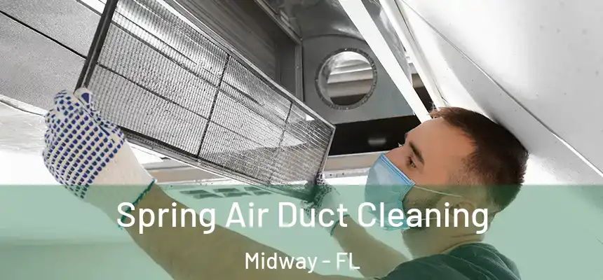 Spring Air Duct Cleaning Midway - FL