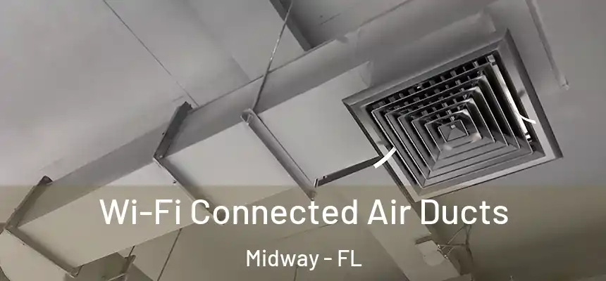 Wi-Fi Connected Air Ducts Midway - FL